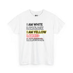 "I Am White / I Am Black / I Am Yellow / I Am Red / I Am Stupid" - quote T-shirt