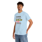 "I Am White / I Am Black / I Am Yellow / I Am Red / I Am Stupid" - quote T-shirt